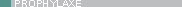 >> Prophylaxe