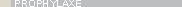 >> Prophylaxe